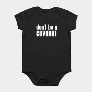 Don't Be A Covidiot Sarcastic Social Distancing Baby Bodysuit